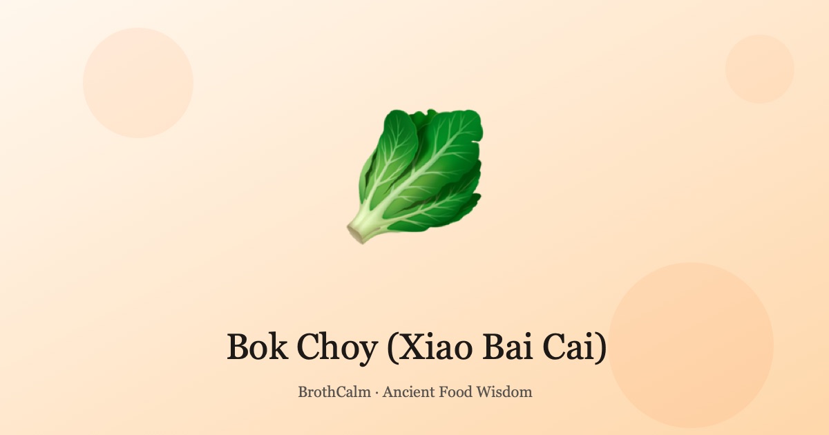 Bok Choy (Xiao Bai Cai) — The Cooling Green for Stomach Heat