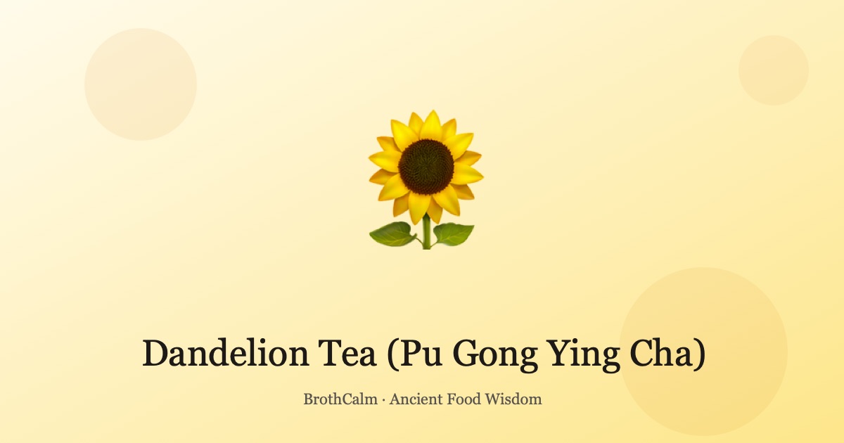 Dandelion Tea (Pu Gong Ying Cha) — Cooling Liver and Detox B