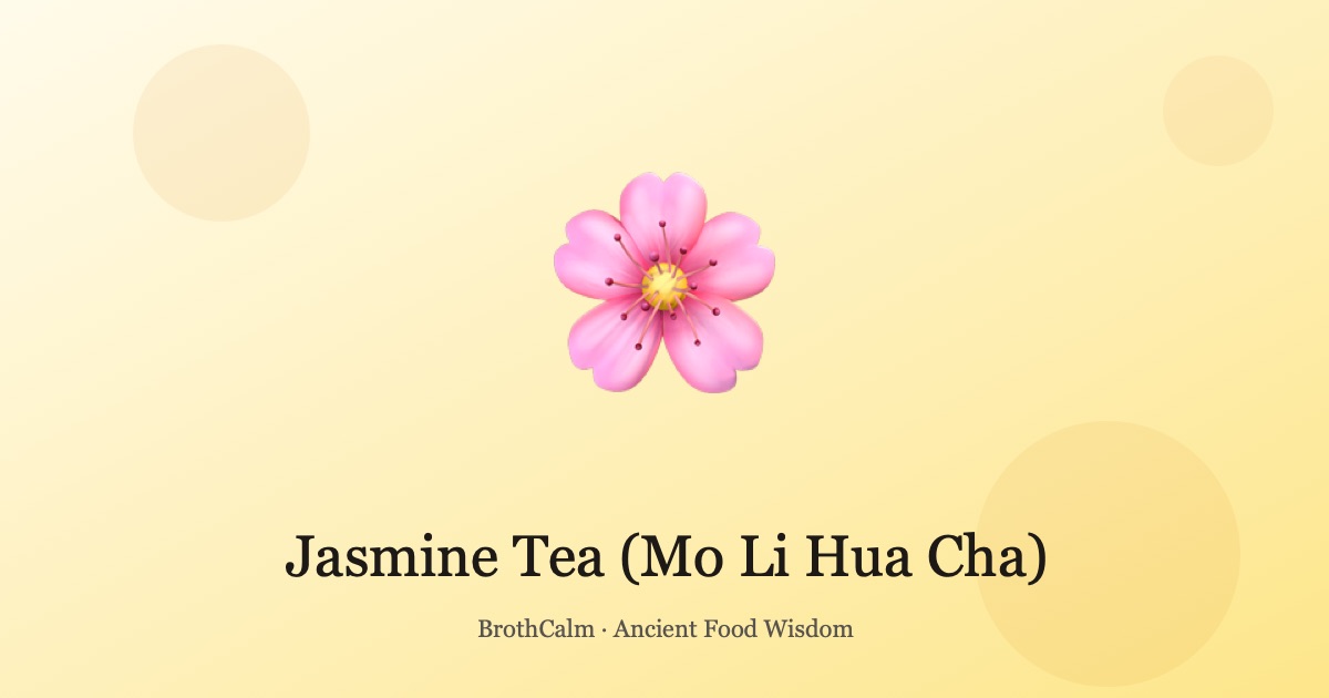 Jasmine Tea (Mo Li Hua Cha) — Aromatic Calm for Mind and Spi
