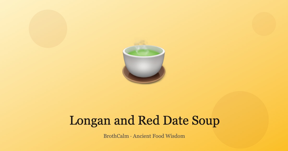 Longan and Red Date Soup — Sweet Shen-Calming Dessert