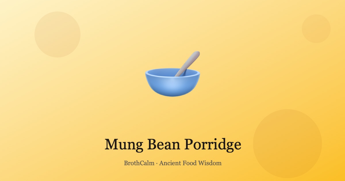 Mung Bean Porridge — Cooling Summer Congee for Heat Relief