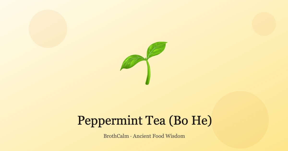 Peppermint Tea (Bo He) — Cooling, Digestive Aid, and Stress 