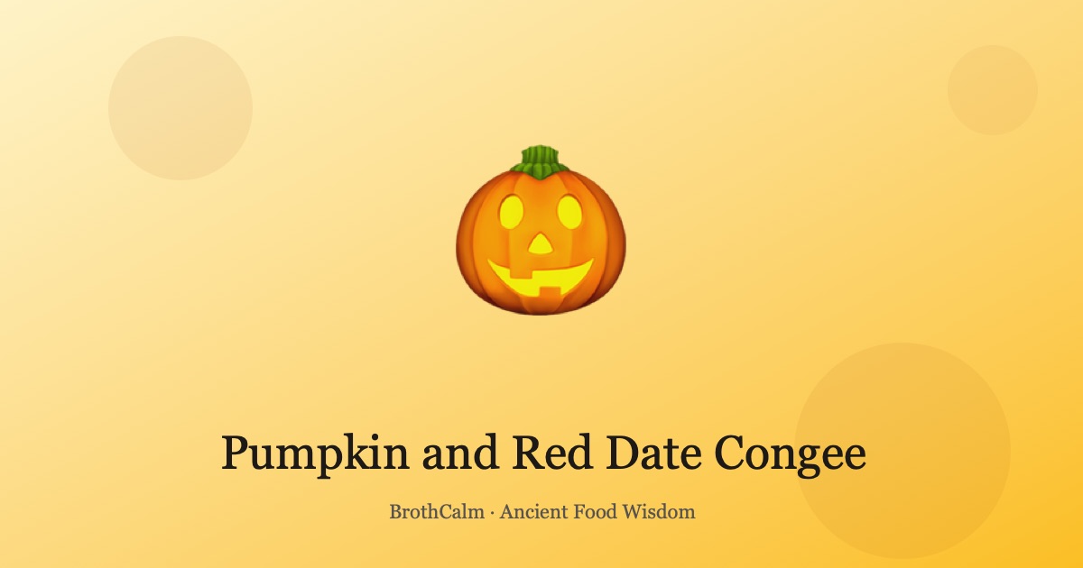 Pumpkin and Red Date Congee — Warming the Spleen in Autumn