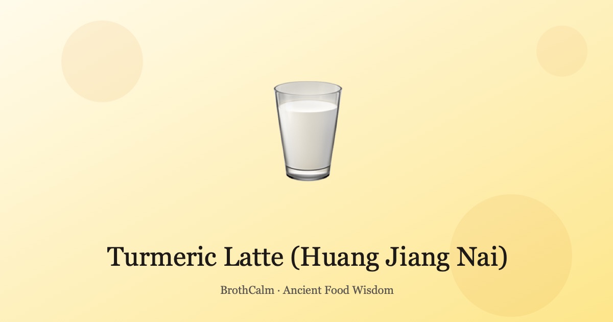 Turmeric Latte (Huang Jiang Nai) — Golden Milk for Inflammat