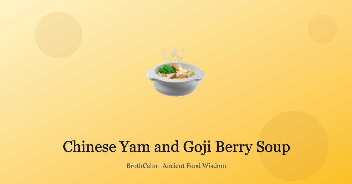 Chinese Yam and Goji Berry Soup — Warming Nourishment for Au